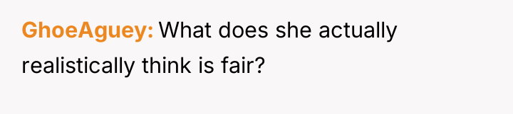GhoeAguey What does she actually realistically think is fair?