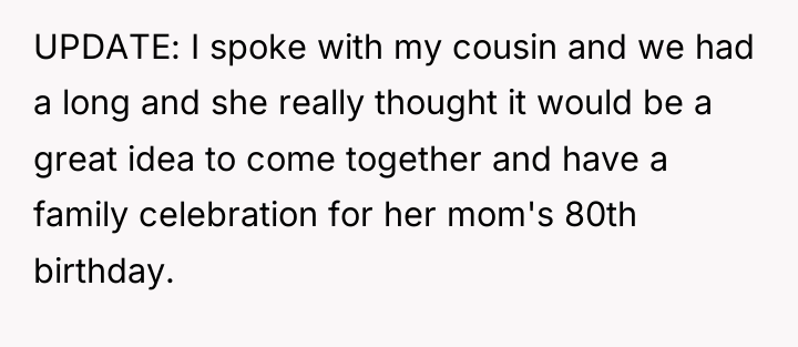 UPDATE: I spoke with my cousin and we had a...