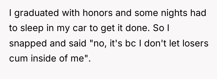 I graduated with honors and some nights had to sleep...