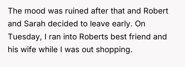 The mood was ruined after that and Robert and Sarah...