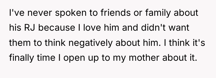 I've never spoken to friends or family about his RJ...