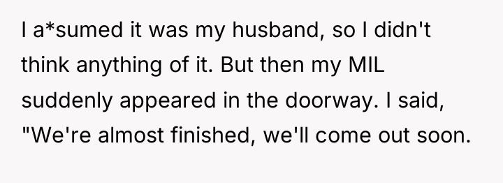 I a*sumed it was my husband, so I didn't think...