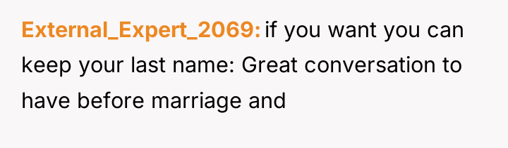 External_Expert_2069 if you want you can keep your last name:...
