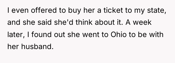 I even offered to buy her a ticket to my...
