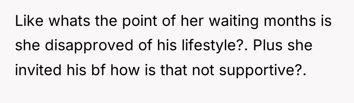 Like whats the point of her waiting months is she...