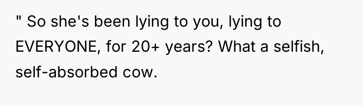 " So she's been lying to you, lying to EVERYONE,...
