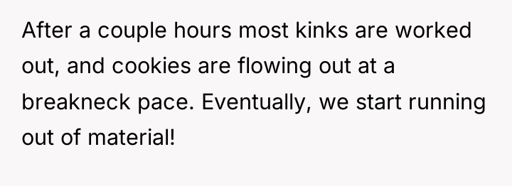 After a couple hours most kinks are worked out, and...