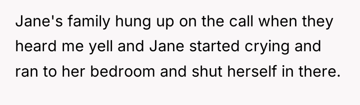 Jane's family hung up on the call when they heard...
