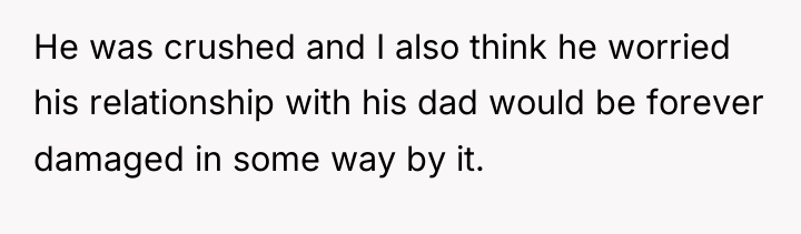 He was crushed and I also think he worried his...