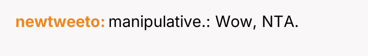 newtweeto manipulative.: Wow, NTA.