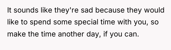 It sounds like they're sad because they would like to...