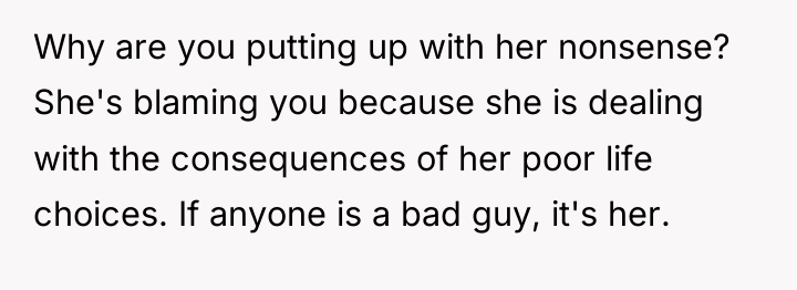 Why are you putting up with her nonsense? She's blaming...
