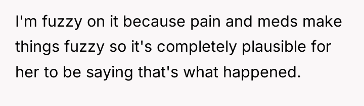 I'm fuzzy on it because pain and meds make things...