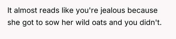 It almost reads like you're jealous because she got to...