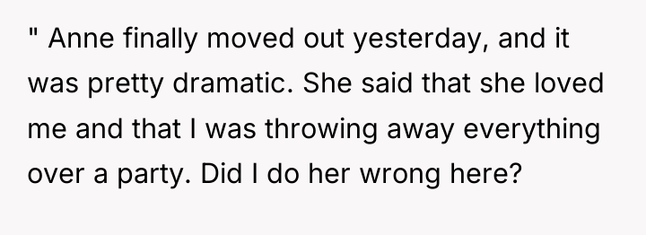 " Anne finally moved out yesterday, and it was pretty...