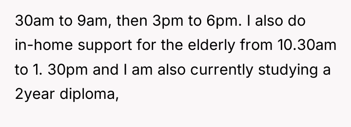 30am to 9am, then 3pm to 6pm. I also do...