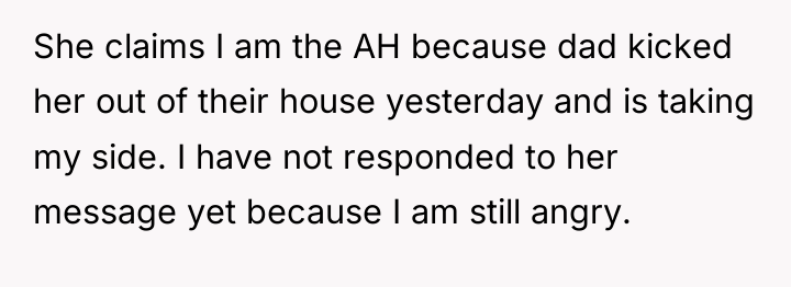 She claims I am the AH because dad kicked her...