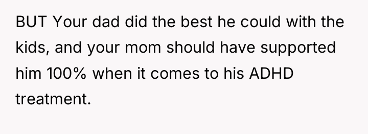 BUT Your dad did the best he could with the...