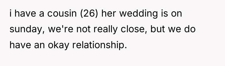 i have a cousin (26) her wedding is on sunday,...