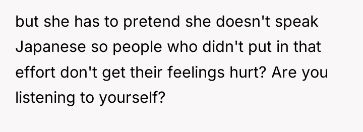 but she has to pretend she doesn't speak Japanese so...