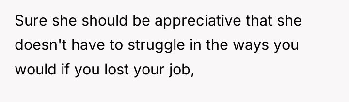 Sure she should be appreciative that she doesn't have to...