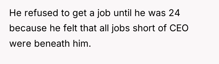 He refused to get a job until he was 24...