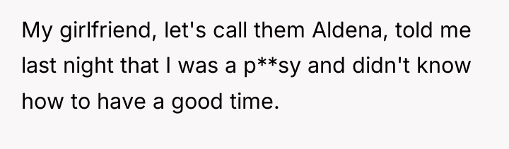 My girlfriend, let's call them Aldena, told me last night...