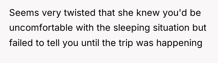 Seems very twisted that she knew you'd be uncomfortable with...