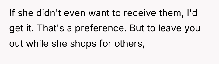 If she didn't even want to receive them, I'd get...