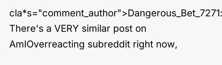 cla*s="comment_author">Dangerous_Bet_7271: There's a VERY similar post on AmIOverreacting subreddit right...
