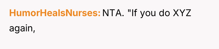 HumorHealsNurses NTA. "If you do XYZ again,