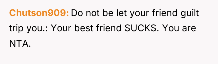 Chutson909 Do not be let your friend guilt trip you.:...