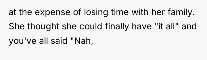 at the expense of losing time with her family. She...