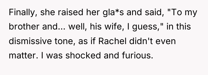 Finally, she raised her gla*s and said, "To my brother...
