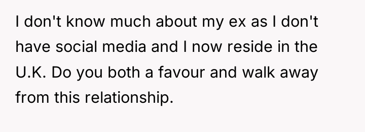 I don't know much about my ex as I don't...