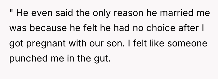 " He even said the only reason he married me...