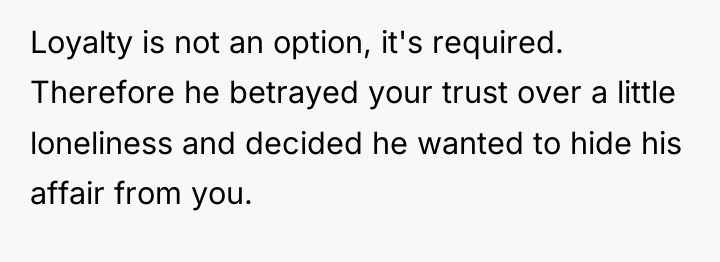 Loyalty is not an option, it's required. Therefore he betrayed...