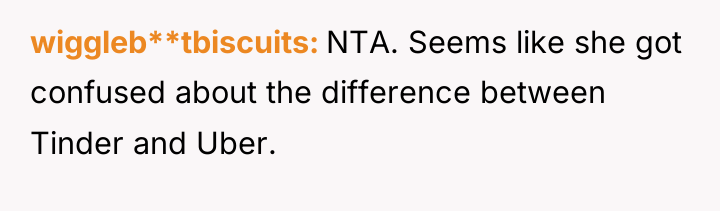 wiggleb**tbiscuits NTA. Seems like she got confused about the difference...