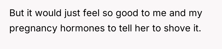 But it would just feel so good to me and...