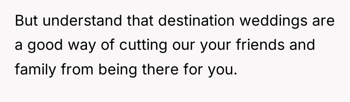 But understand that destination weddings are a good way of...