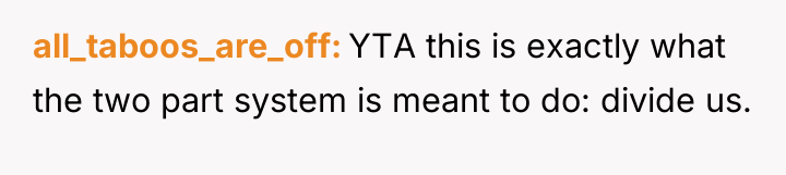all_taboos_are_off YTA this is exactly what the two part system...