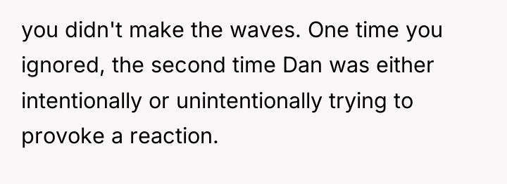 you didn't make the waves. One time you ignored, the...