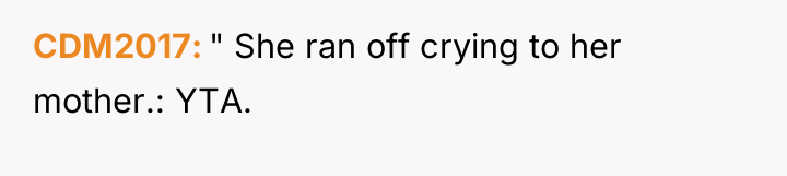 CDM2017 " She ran off crying to her mother.: YTA.