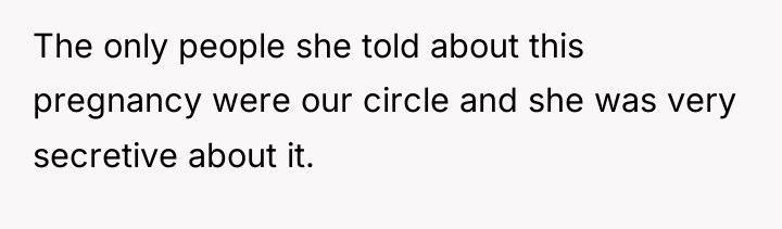 The only people she told about this pregnancy were our...