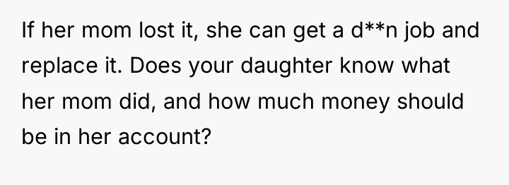 If her mom lost it, she can get a d**n...