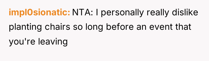impl0sionatic NTA: I personally really dislike planting chairs so long...