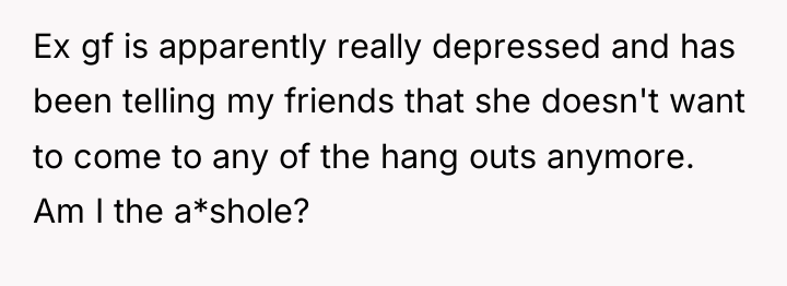 Ex gf is apparently really depressed and has been telling...