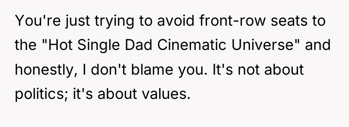 You're just trying to avoid front-row seats to the "Hot...