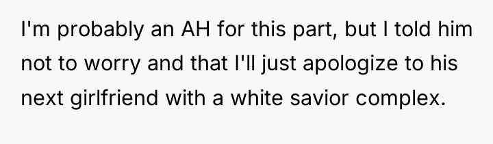 I'm probably an AH for this part, but I told...