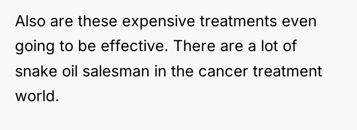 Also are these expensive treatments even going to be effective....